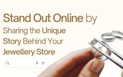 Stand Out Online by Sharing the Unique Story Behind Your Jewellery Store