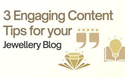 3 Engaging Content Tips For Your Jewellery Blog To Increase Your Social Media Shares And Followers