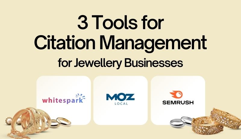 3 Tools for Citation Management for Jewellery Businesses to Increase Customer Calls