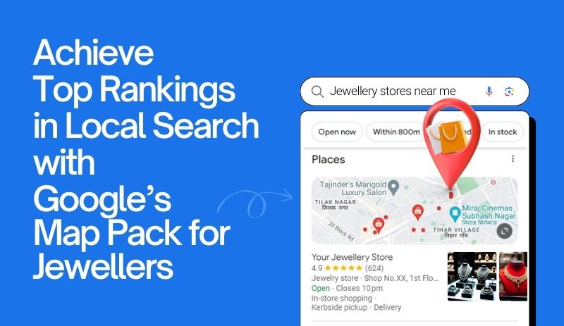 Achieve Top Rankings in Local Search with Google’s Map Pack for Jewellers