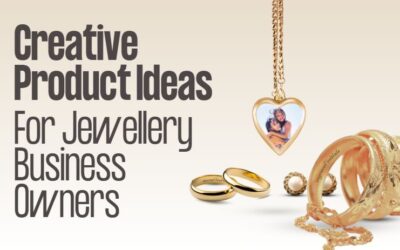 Creative Product Ideas For Jewellery Business Owners