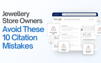 Jewellery store owners: Avoid these 10 citation mistakes to appear at the top of Google search results when customers search in your area