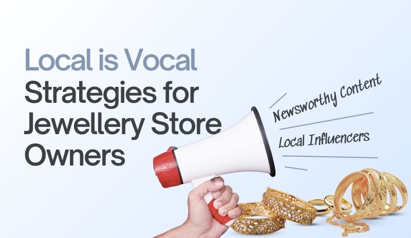 Local is Vocal Strategies for Jewellery Store Owners to Boost Jewellery Store’s Sales