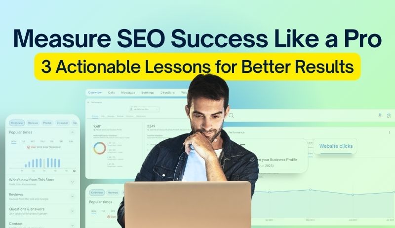 Measure SEO Success Like a Pro: 3 Actionable Lessons for Better Results