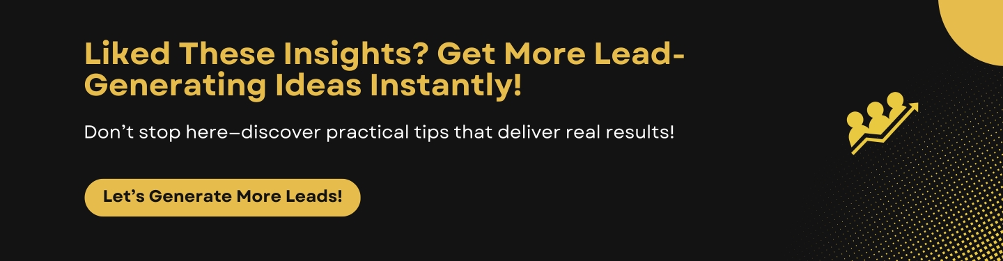 Liked These Insights Get More Lead-Generating Ideas Instantly!