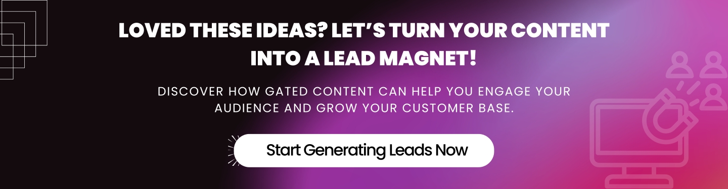 Loved These Ideas Let’s Turn Your Content Into a Lead Magnet!